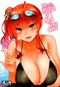 Hey, Mind If I Get You Off? (Azur Lane) [Ahru] porn comic cover