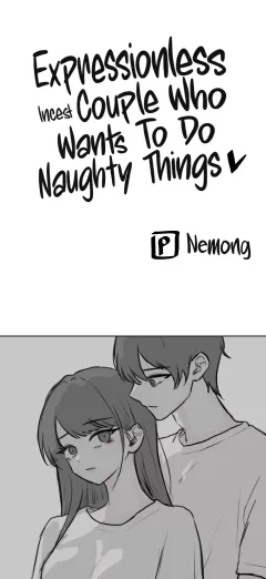 Expressionless Incest Couple Who Wants To Do Naughty Things [NEMoNG] porn comic cover