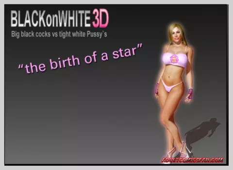 The Birth Of A Star [BlackonWhite3D] porn comic cover