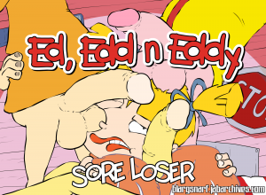 Sore Loser (Ed Edd n Eddy) [Blargsnarf]